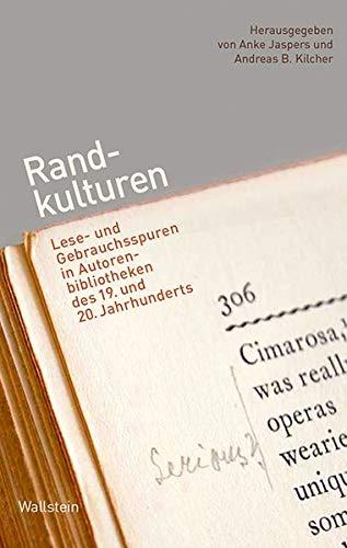 Randkulturen: Lese- und Gebrauchsspuren in Autorenbibliotheken des 19. und 20. Jahrhunderts