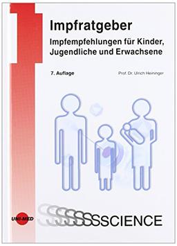 Impfratgeber: Impfempfehlungen - für Kinder, Jugendliche und Erwachsene. Unter Berücksichtigung des Infektionsschutzgesetzes