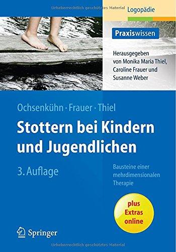 Stottern bei Kindern und Jugendlichen: Bausteine einer mehrdimensionalen Therapie (Praxiswissen Logopädie)