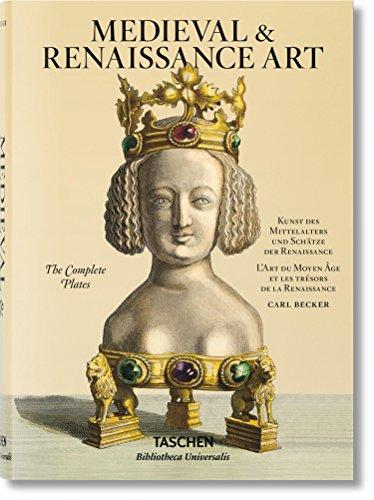 Medieval & Renaissance art : the complete plates. Kunst des Mittelalters und Schätze der Renaissance. L'art du Moyen Age et les trésors de la Renaissance