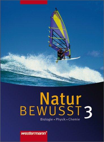 Natur bewusst: Biologie/Physik/Chemie - Ausgabe 2007 für Hauptschulen in Niedersachsen: Schülerband 3