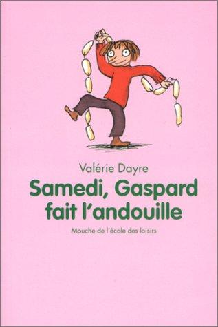 Samedi, Gaspard fait l'andouille