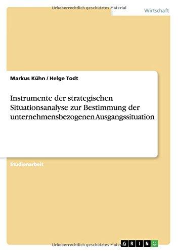 Instrumente der strategischen Situationsanalyse zur Bestimmung der unternehmensbezogenen Ausgangssituation