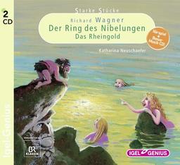 Starke Stücke. Richard Wagner. Der Ring des Nibelungen. Das Rheingold