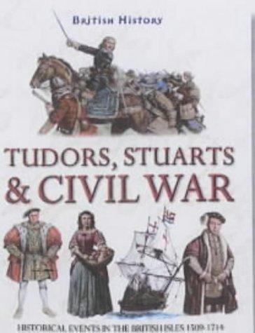 Tudors, Stuarts and Civil War (British History S.)