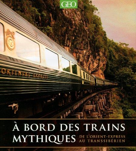 A bord des trains mythiques : de l'Orient-Express au Transsibérien