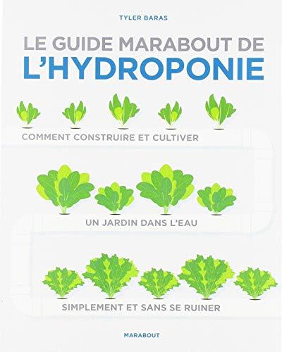 Le livre Marabout de l'hydroponie : comment construire et cultiver un jardin dans l'eau simplement et sans se ruiner