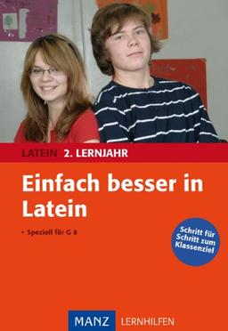 Einfach besser in Latein 2. Lernjahr: Schritt für Schritt zum Klassenziel. Mit Lösungen