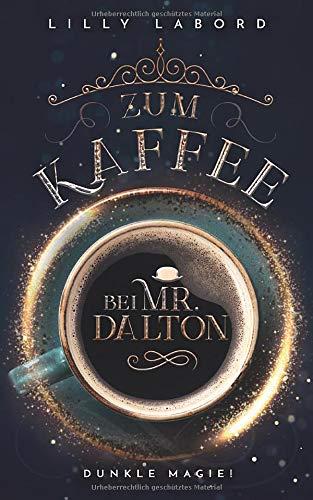 Zum Kaffee bei Mr. Dalton: Dunkle Magie (Die Asperischen Magier, Band 5)