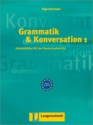 Grammatik & Konversation 1: Arbeitsblätter für den Deutschunterricht