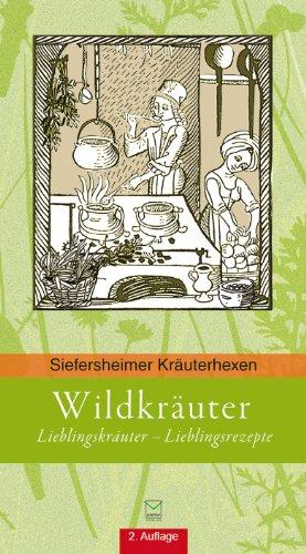 Wildkräuter: Lieblingskräuter - Lieblinsrezepte