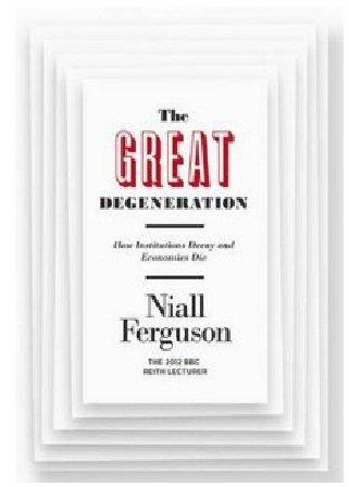 The Great Degeneration: How Institutions Decay and Economies Die