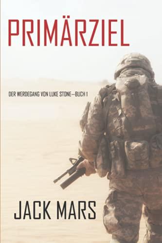 Primärziel: Der Werdegang von Luke Stone—Buch #1 (ein Action Thriller)