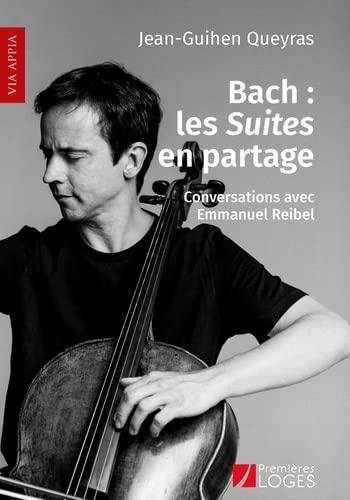 Bach : les Suites en partage : conversations avec Emmanuel Reibel