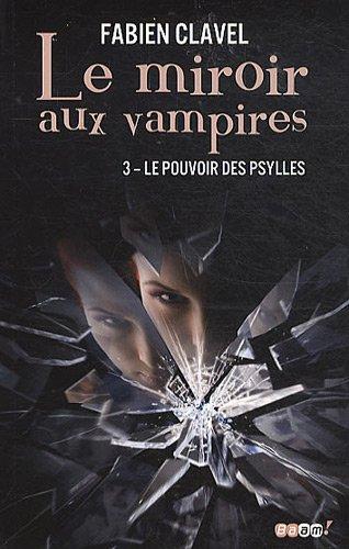 Le miroir aux vampires. Vol. 3. Le pouvoir des psylles