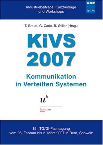 KIVS 2007: Kommunikation in Verteilten Systemen - 15. ITG/GI-Fachtagung vom 26. Februar bis 2. März 2007 in Bern, Schweiz - Universität Bern