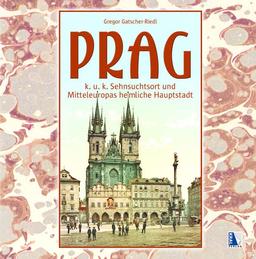 Prag: K.u.k. Sehnsuchtsort und Mitteleuropas heimliche Hauptstadt