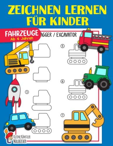 Zeichnen lernen für Kinder: Fahrzeuge einfach zeichnen lernen Schritt für Schritt - Das große Lernbuch für Kleinkinder, Kindergarten, Vorschulkinder - Für Jungen und Mädchen ab 4 Jahren