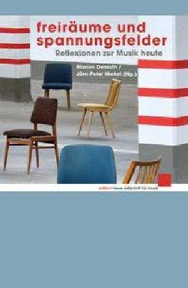 Freiräume und Spannungsfelder: Reflexionen zur Musik heute (edition neue zeitschrift für musik)