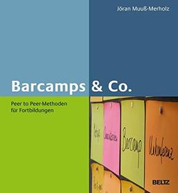 Barcamps & Co.: Peer to Peer-Methoden für Fortbildungen