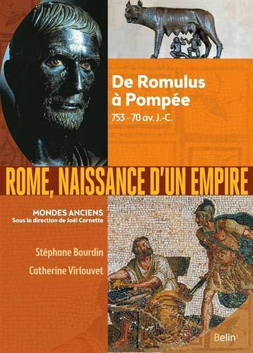 Rome, naissance d'un Empire : de Romulus à Pompée, 753-70 av. J.-C.