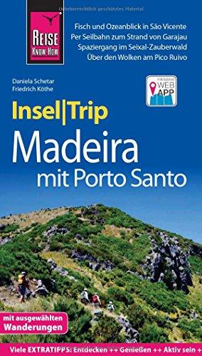 Reise Know-How InselTrip Madeira (mit Porto Santo): Reiseführer mit Wanderungen, Faltplan und kostenloser Web-App