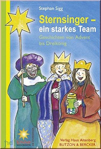 Sternsinger - ein starkes Team: Geschichten von Advent bis Dreikönig