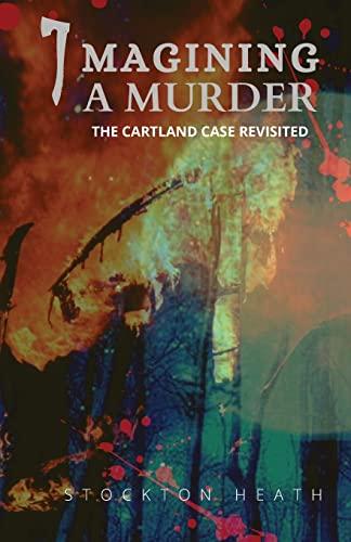 Imagining A Murder: The Cartland case revisited