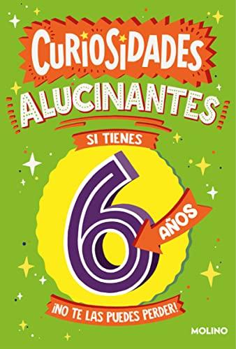 Curiosidades alucinantes si tienes 6 años: ¡No te las puedes perder! (No ficción infantil)