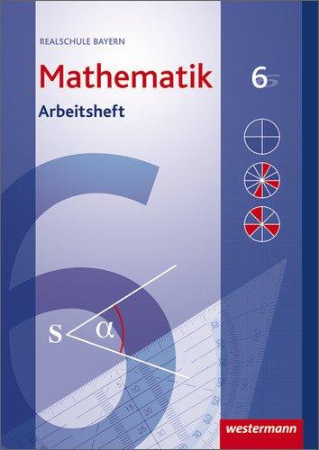 Mathematik - Ausgabe 2009 für Realschulen in Bayern: Arbeitsheft 6 mit Lösungen