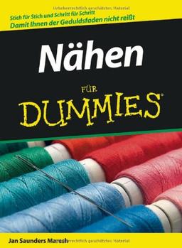 Nähen für Dummies: Stich für Stich und Schritt für Schritt. Damit Ihnen nicht der Geduldsfaden reisst (Fur Dummies)