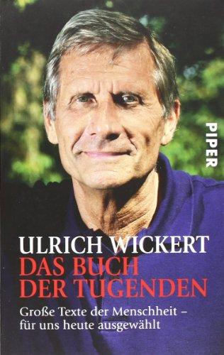 Das Buch der Tugenden: Große Texte der Menschheit ? für uns heute ausgewählt