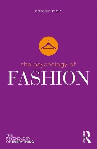 The Psychology of Fashion (The Psychology of Everything)