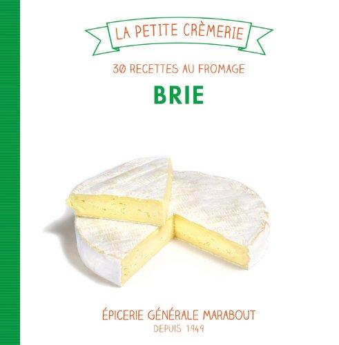 Brie : 30 recettes au fromage