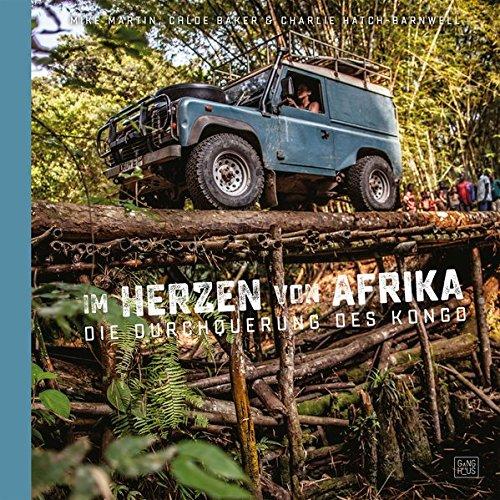 Im Herzen von Afrika: Die Durchquerung des Kongo