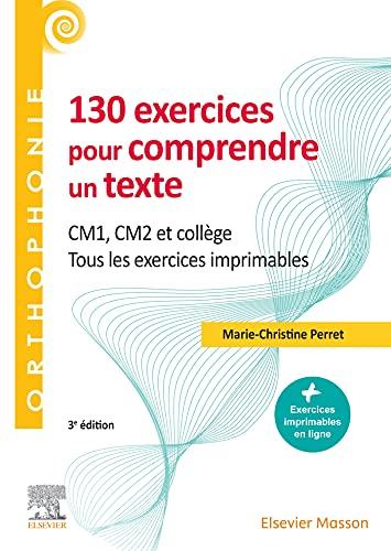 130 exercices pour comprendre un texte : CM1, CM2 et collège : tous les exercices imprimables