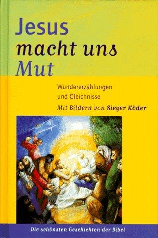 Jesus macht uns Mut. Wundererzählungen und Gleichnisse