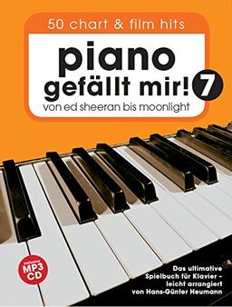 Piano gefällt mir! 50 Chart und Film Hits - Band 7 mit CD: Von Ed Sheeran bis Moonlight - Das ultimative Spielbuch für Klavier