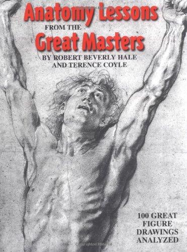 Anatomy Lessons From the Great Masters: 100 Great Figure Drawings Analysed