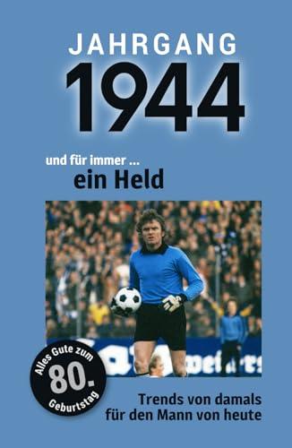 Jahrgang 1944 und für immer ... ein Held: Das Buch für alle Männer zum 80. Geburtstag | Die perfekte Kombination aus Glückwunschkarte & Geschenkbuch mit 100 Seiten