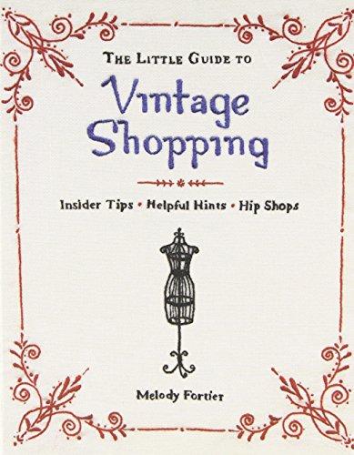 The Little Guide to Vintage Shopping: Insider Tips, Helpful Hints, Hip Shops