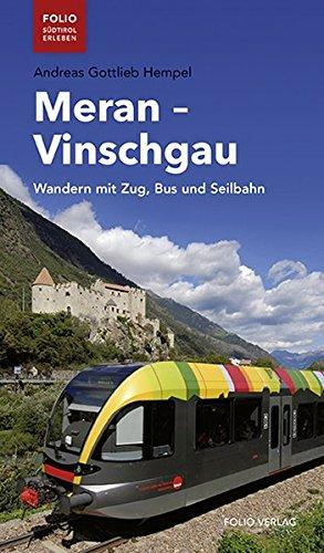 Meran - Vinschgau: Wandern mit Zug, Bus und Seilbahn