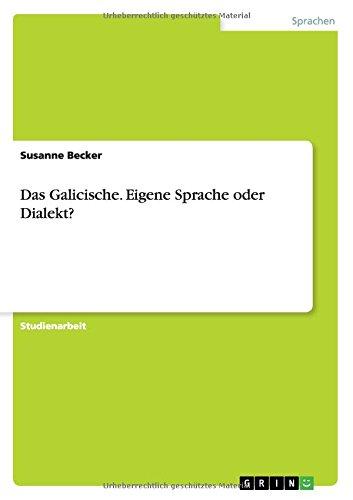 Das Galicische. Eigene Sprache oder Dialekt?