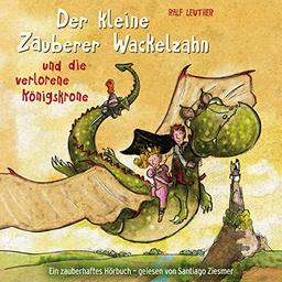 Der kleine Zauberer Wackelzahn und die verlorene Königskrone