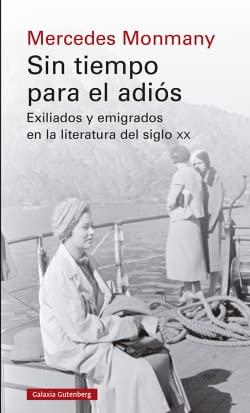 Sin tiempo para el adiós: Exiliados y emigrados en la literatura del siglo xx (Ensayo)