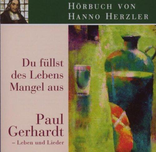 Du füllst des Lebens Mangel aus. Audio-CD: Paul Gerhardt - Leben und Lieder