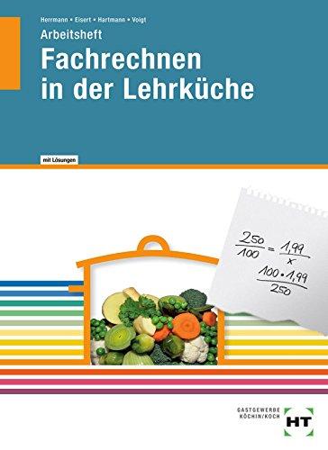 Fachrechnen in der Lehrküche: Lösungen zum Lehrbuch HT 40035 Arbeitsheft Fachrechnen in der Lehrküche&#34;