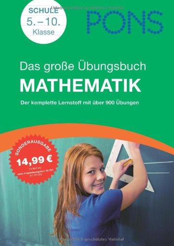 PONS Das Große Übungsbuch Mathematik, 5. - 10. Klasse: Der komplette Lernstoff in 900 Übungen