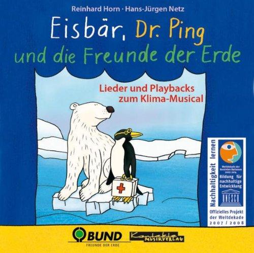 Eisbär, Dr. Ping und die Freunde der Erde: Lieder und Playbacks zum Klima-Musical