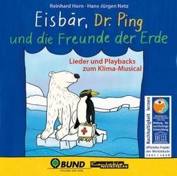 Eisbär, Dr. Ping und die Freunde der Erde: Lieder und Playbacks zum Klima-Musical